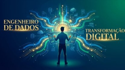 Engenheiro de Dados: O Coração da Transformação Digital
