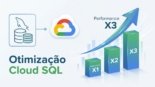Otimize o Cloud SQL for MySQL: Ganhe até 3x mais performance
