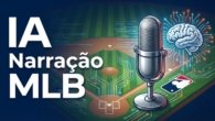 MLB usa IA para turbinar narração de jogos