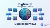 BigQuery: Novidades em IA e Materialized Views