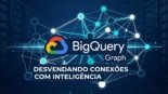 BigQuery Graph: Desvendando Conexões com Inteligência