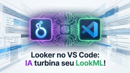 Looker no VS Code: IA turbina seu LookML!