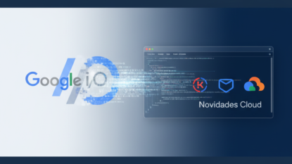 Do Google I/O ao Terminal: Novidades Cloud