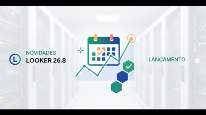 Looker 26.8: Novidades e Datas de Lançamento