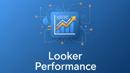 Looker: Nova versão turbina performance do LookML