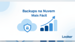 Looker: backups agora na nuvem, mais fácil!