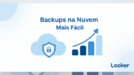 Looker: backups agora na nuvem, mais fácil!