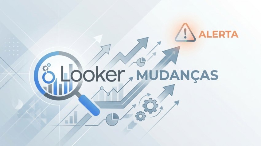 Looker: Novas mudanças e um alerta importante!